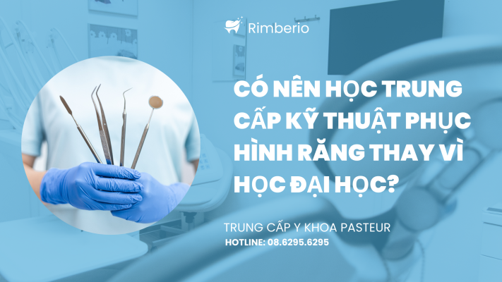 Có nên học Trung cấp Kỹ thuật Phục hình Răng thay vì học đại học?