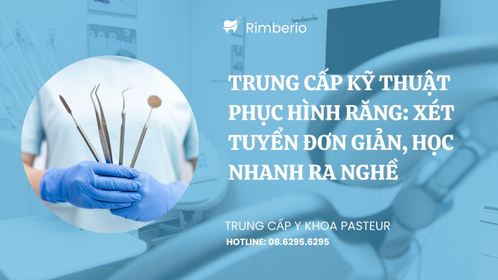 Trung cấp Kỹ thuật phục hình răng: Xét tuyển đơn giản, học nhanh ra nghề