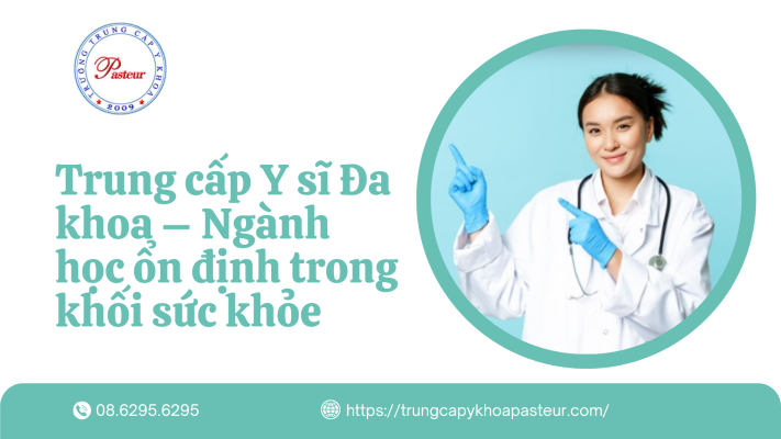 Trung cấp Y sĩ Đa khoa – Ngành học ổn định trong khối sức khỏe