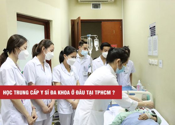 Học Trung cấp Y sĩ đa khoa ở đâu tại TPHCM ?