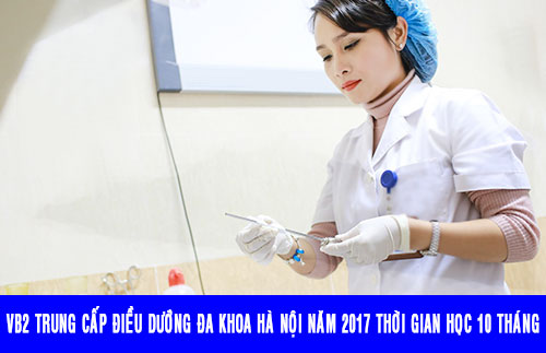 Văn bằng 2 Trung cấp điều dưỡng đa khoa Hà Nội năm 2017 thời gian học 10 tháng